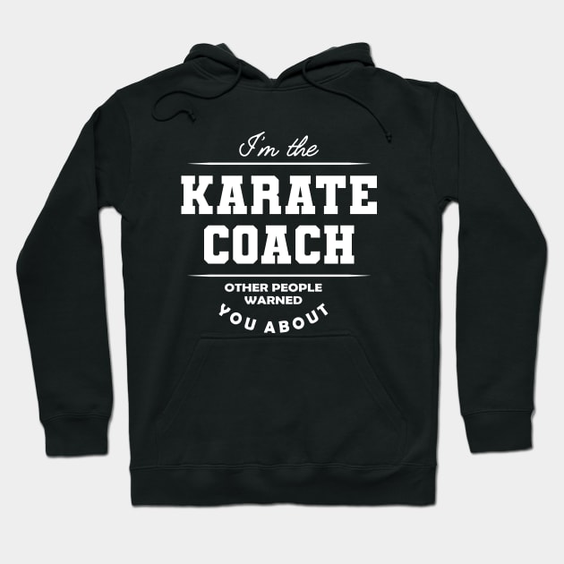 Karate Coach - Other people warned you about Hoodie by KC Happy Shop